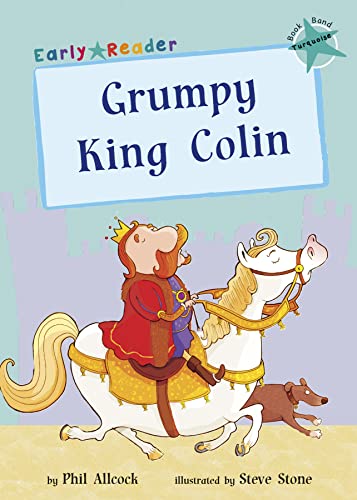 Beispielbild fr Grumpy King Colin (Early Reader) (Early Reader Turquoise Band): (Turquoise Early Reader) zum Verkauf von WorldofBooks