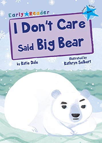 Stock image for I Don't Care Said Big Bear: (Blue Early Reader) (Blue Band) for sale by WorldofBooks