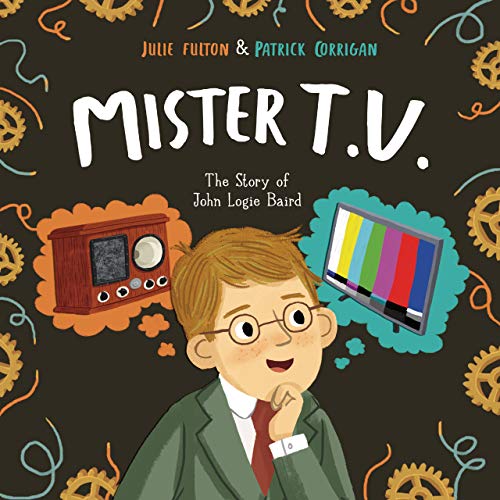 Beispielbild fr Mister T. V. : The Story of John Logie Baird zum Verkauf von Better World Books