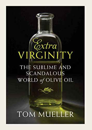 Imagen de archivo de Extra Virginity : The Sublime and Scandalous World of Olive Oil a la venta por Better World Books