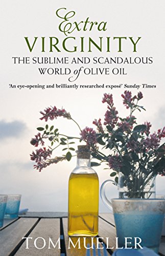 Imagen de archivo de Extra Virginity : The Sublime and Scandalous World of Olive Oil a la venta por AHA-BUCH GmbH