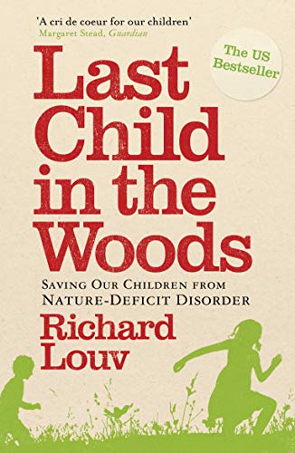 Beispielbild fr Last Child in the Woods: Saving Our Children from Nature-deficit Disorder zum Verkauf von WorldofBooks