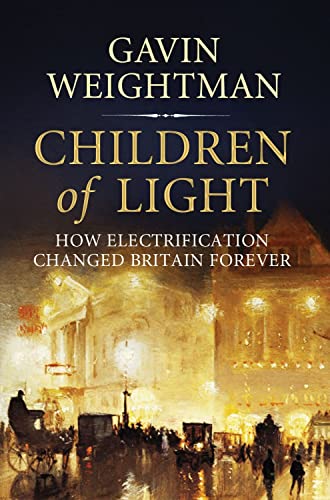 Beispielbild fr Children of Light: How Electricity Changed Britain Forever zum Verkauf von HPB-Red