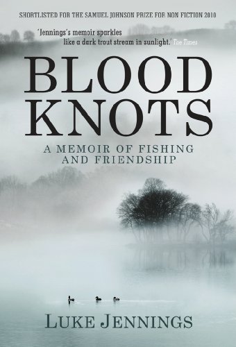 Beispielbild fr Blood Knots: A Memoir of Fishing and Friendship zum Verkauf von Goldstone Books