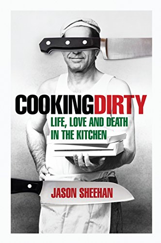 Stock image for Cooking Dirty: Life, Love and Death in the Kitchen for sale by Reuseabook