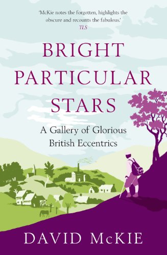 Stock image for Bright Particular Stars: A Gallery of Glorious British Eccentrics for sale by WorldofBooks