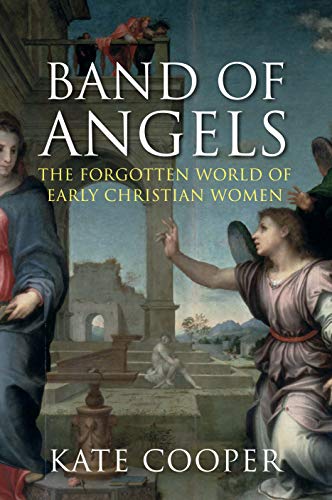 Imagen de archivo de Band of Angels: The Forgotten World of Early Christian Women a la venta por WorldofBooks