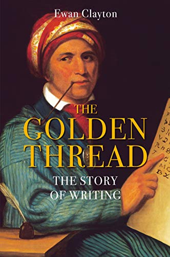 Beispielbild fr The Golden Thread: The Story of Writing zum Verkauf von WorldofBooks