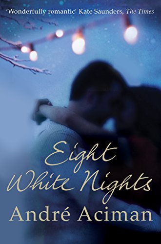 Beispielbild fr Eight White Nights: The unforgettable love story from the author of Call My By Your Name zum Verkauf von WorldofBooks