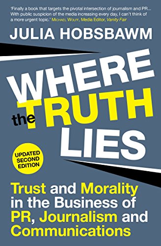 Beispielbild fr Where the Truth Lies: Trust and Morality in the Business of PR, Journalism and Communications zum Verkauf von MusicMagpie