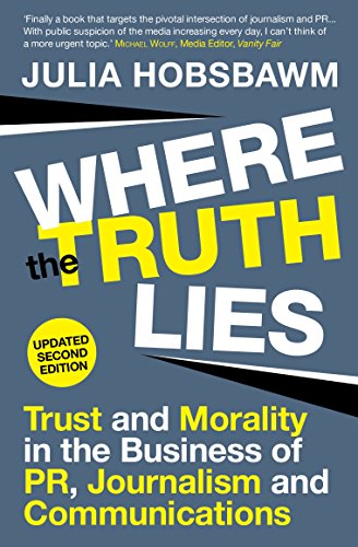 Stock image for Where the Truth Lies: Trust and Morality in the Business of Pr, Journalism and Communications for sale by WorldofBooks