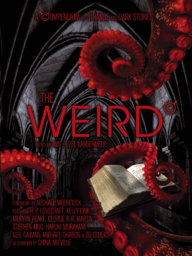 Stock image for The Weird: A Compendium of Strange and Dark Stories for sale by WorldofBooks