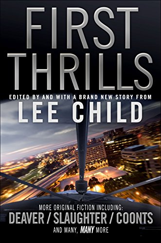 Stock image for First Thrills Vol. 1 : High-Octane Stories from the Hottest Thriller Authors for sale by Better World Books Ltd