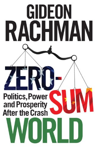 Beispielbild fr Zero-Sum World: Politics, Power and Prosperity After the Crash zum Verkauf von WorldofBooks