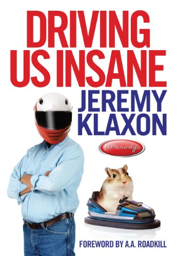 Beispielbild fr Driving Us Insane: A year in the fast lane with Jeremy Klaxon, presenter of TV's Bottom Gear zum Verkauf von WorldofBooks