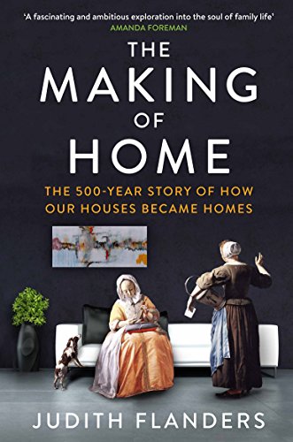 Imagen de archivo de The Making of Home: The 500-year story of how our houses became homes a la venta por Seattle Goodwill