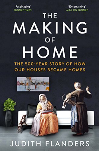 Stock image for The Making of Home: The 500-year story of how our houses became homes for sale by SecondSale