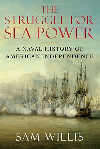 Beispielbild fr The Struggle for Sea Power: A Naval History of American Independence zum Verkauf von SecondSale