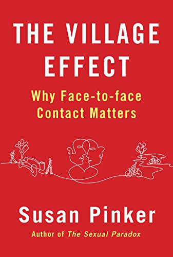 Imagen de archivo de The Village Effect : Why Face-To-Face Contact Matters a la venta por Better World Books Ltd