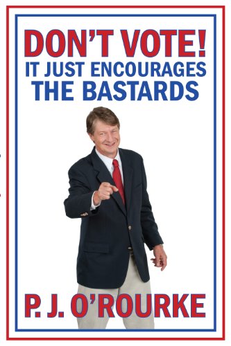 Stock image for DON'T VOTE - It Just Encourages the Bastards for sale by WorldofBooks