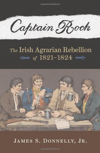 Beispielbild fr Captain Rock : The Irish Agrarian Rebellion of 1821-1824 zum Verkauf von Alplaus Books