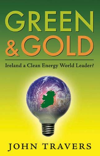 Beispielbild fr Green & Gold: Ireland as a Clean Energy World Leader zum Verkauf von Kennys Bookshop and Art Galleries Ltd.