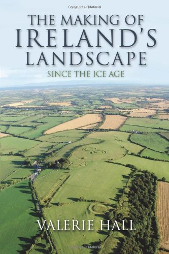9781848891159: The Making of Ireland's Landscape: Since the Ice Age