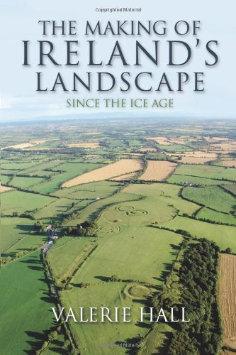 The Making of Ireland's Landscape Since the Ice Age (9781848891159) by Hall, Dr Valerie