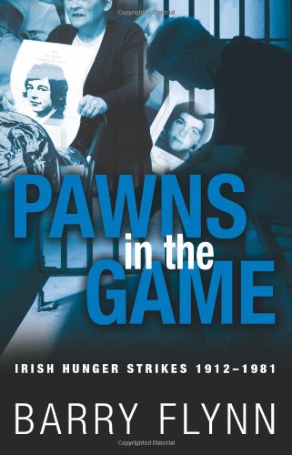 Beispielbild fr Irish Hunger Strikes 1912-1981: Pawns in the Game zum Verkauf von Kennys Bookstore