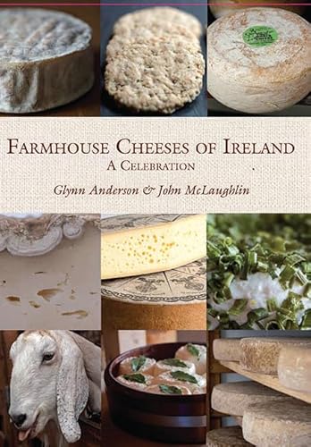 Farmhouse Cheeses of Ireland: A Celebration (9781848891210) by Anderson, Glynn; McLaughlin, Professor Of Land Studies John