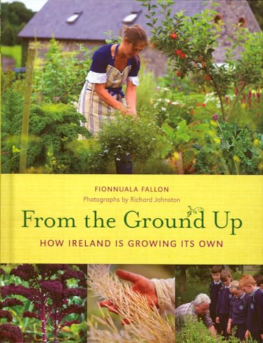 Beispielbild fr From the Ground Up: How Ireland is Growing Its Own zum Verkauf von WorldofBooks