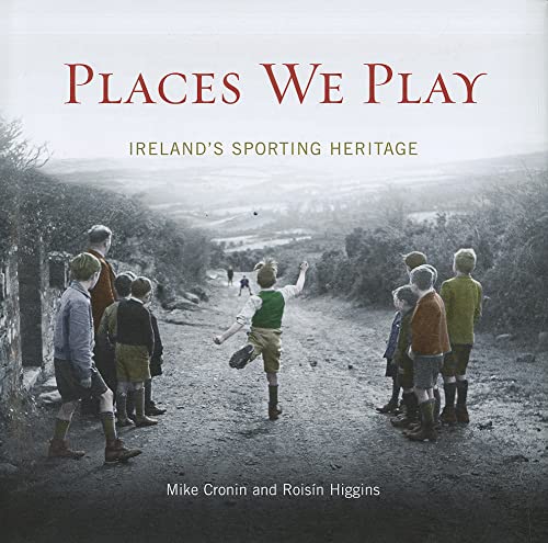 Beispielbild fr Places We Play: Ireland's Sporting Heritage zum Verkauf von WorldofBooks