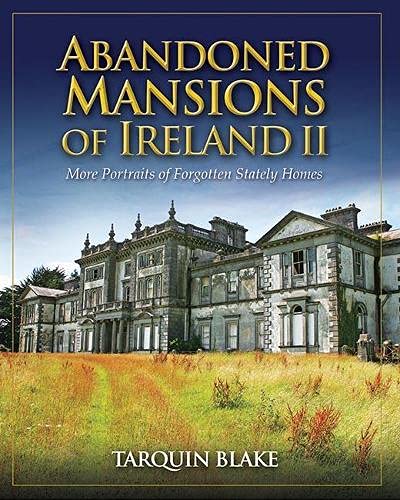 Stock image for Abandoned Mansions of Ireland II: More Portraits of Forgotten Stately Homes for sale by ThriftBooks-Atlanta