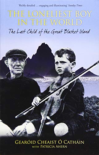 The Loneliest Boy in the World: The Last Child of the Great Blasket