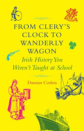 Beispielbild fr From Clery's Clock to Wanderly Wagon: Irish History You Weren't Taught at School zum Verkauf von WorldofBooks