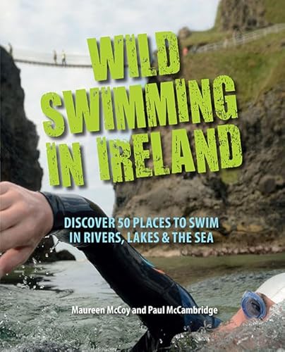 9781848892804: Wild Swimming in Ireland: Discover 50 Places to Swim in Rivers, Lakes, & the Sea