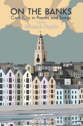 Beispielbild fr On the Banks: Cork City in Poems and Songs zum Verkauf von WorldofBooks