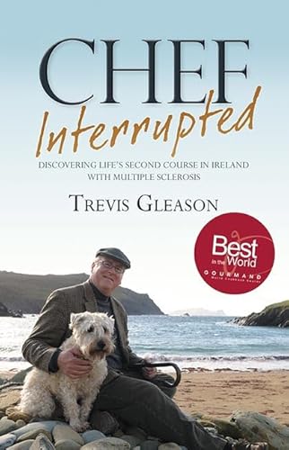 Beispielbild fr Chef Interrupted: Discovering Life's Second Course in Ireland with Multiple Sclerosis zum Verkauf von WorldofBooks