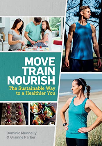 Stock image for Move, Train, Nourish: The Sustainable Way to a Healthier You for sale by Reuseabook