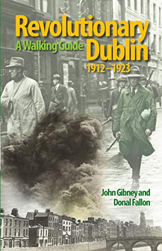 Stock image for Revolutionary Dublin, 1912-1923: A Walking Guide for sale by Tall Stories BA