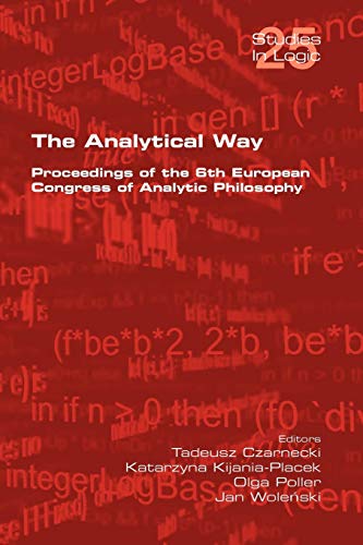 Stock image for The Analytical Way Proceedings of the 6th European Congress of Analytic Philosophy Studies in Logic Logic and Cognitive Systems for sale by PBShop.store US