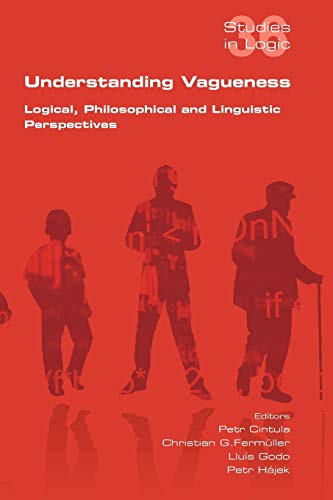 9781848900370: Understanding Vagueness. Logical, Philosophical and Linguistic Perspectives