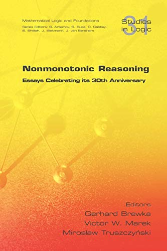 Stock image for Nonmonotonic Reasoning Essays Celebrating Its 30th Anniversary Studies in Logic for sale by PBShop.store US