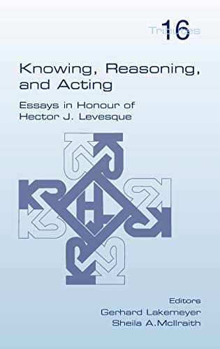 9781848900448: Knowing, Reasoning, and Acting (Tributes)