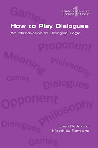 Stock image for How to Play Dialogues. an Introduction to Dialogical Logic (Dialogues and Games of Logic) for sale by Lucky's Textbooks