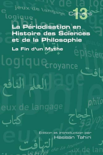 Stock image for La Periodisation En Histoire Des Sciences Et de La Philosophie La Fin D'Un Mythe Cahiers de Logique Et D'Epistemologie for sale by PBShop.store US