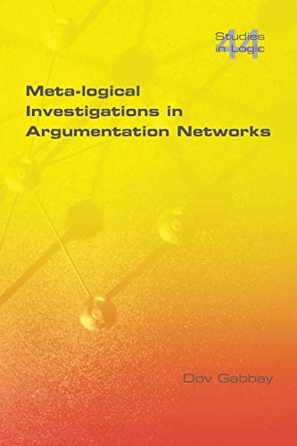 9781848901032: Meta-Logical Investigations in Argumentation Networks (Studies in Logic)