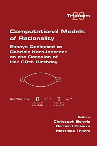 Imagen de archivo de Computational Models of Rationality. Essays Dedicated to Gabriele Kern-Isberner on the occasion of her 60th birthday a la venta por Lucky's Textbooks