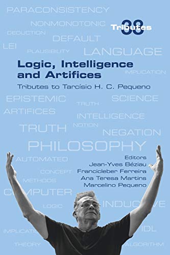 Stock image for Logic, Intelligence and Artifices: Tributes to Tarcisio H. C. Pequeno for sale by Bookmonger.Ltd