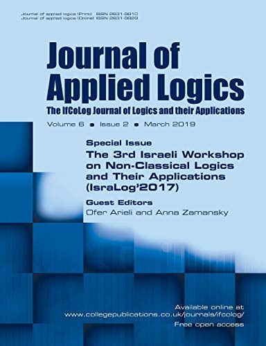 Imagen de archivo de Journal of Applied Logics - The IfCoLog Journal of Logics and their Applications: Volume 6, Issue 2, March 2019: The 3rd Israeli Workshop on Non-classical Logics and their Applications (IsraLog 2017) a la venta por Lucky's Textbooks